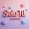 Solo Tú (Acústico) - ARTI Queen lyrics