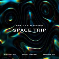 Space Trip (feat. Yung Ace 402 & Bruno Denigeri) - Single - Malcolm