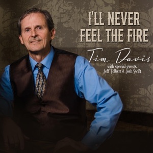 I'll Never Feel the Fire (feat. Jeff Tolbert & Josh Swift)