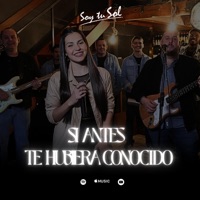 SI ANTES TE HUBIERA CONOCIDO
