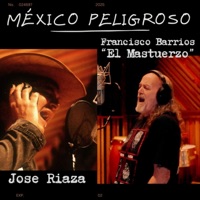México Peligroso - Single - Jose Riaza & Francisco Barrios 