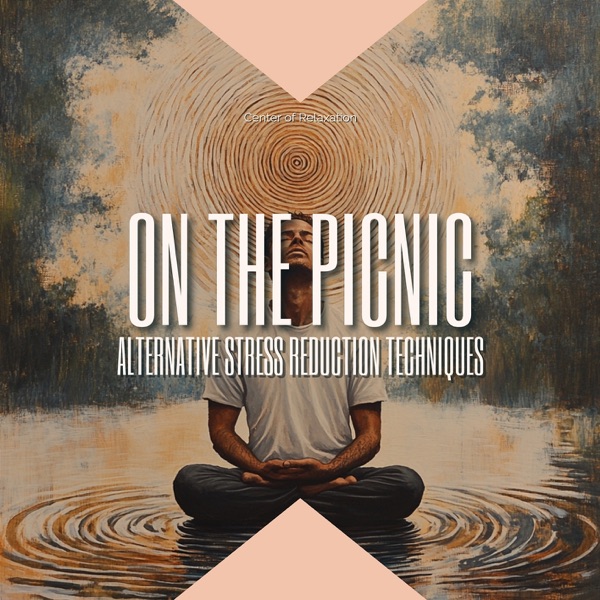On the Picnic: Alternative Stress Reduction Techniques