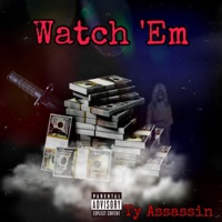 Watch 'Em - Single - Ty Assassin