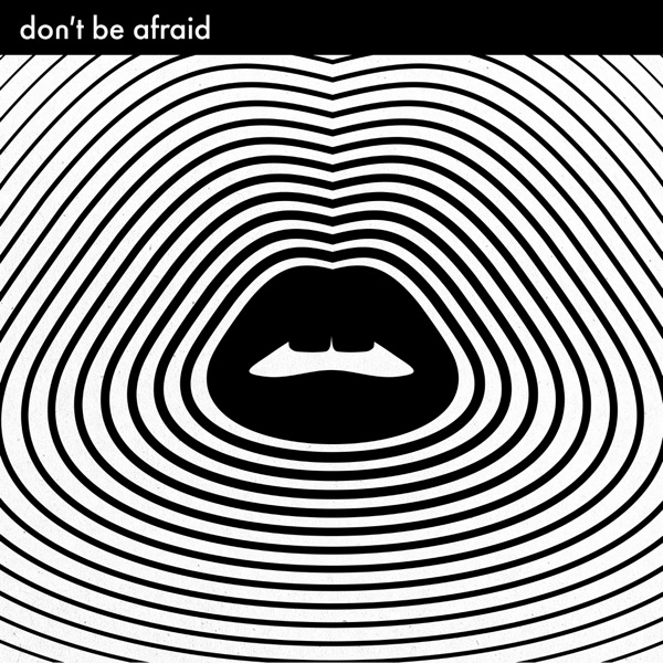 Don't Be Afraid - Single