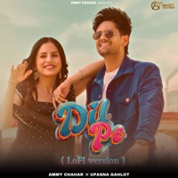 Dil Pe (Lofi) - Single - Ammy Chahar & Upasna Gahlot