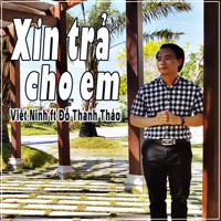Xin Trả Cho Em (feat. Đỗ Thanh Thảo) - Single - Viết Ninh