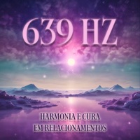 639 Hz Harmonia e Cura em Relacionamentos - Single - Meditação Alfa