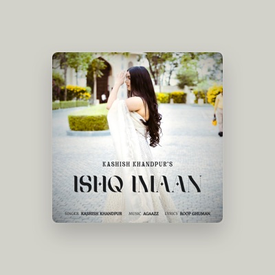 Listen to Kashish Khandpur, watch music videos, read bio, see tour dates & more!