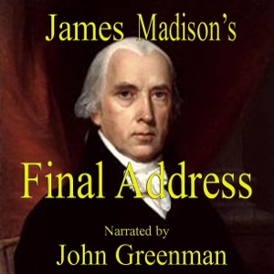 James Madison's Final Address (Unabridged)