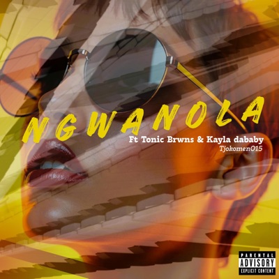 Ngwanola (feat. Tjokomen015, Tonic Brwns & Kayla Dababy) - Single