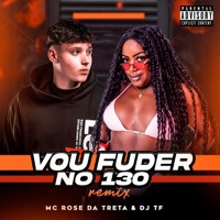 Vou Fuder no 130 (Remix) - Single - Mc Rose da Treta & DJ TF