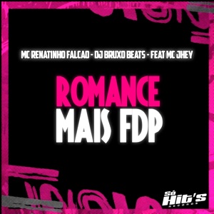 Romance Mais Fdp (feat. Mc Jhey)