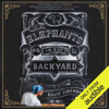 The Elephants in My Backyard: A Memoir (Unabridged) - Rajiv Surendra