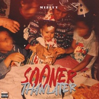 Sooner Than Later - Mizzyy