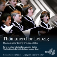 Thomanerchor Leipzig Portrait (Works by Johann Sebastian Bach, Johannes Brahms, Felix Mendelssohn Bartholdy, Wolfgang Amadeus Mozart) - Thomanerchor Leipzig, Georg Christoph Biller, Gewandhausorchester & Leipziger Barockorchester