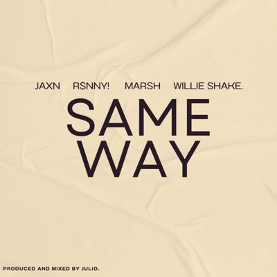 SAME WAY (feat. Jaxn, R$NNY!, MARSH & willie shake.) - Single