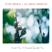 Xasti Me / Keçikê Gundê Me - Ayfer Düzdaş & Ali Doğan Gönültaş