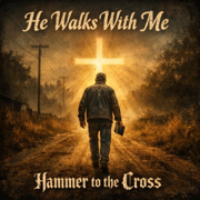 He Walks With Me - Hammer to the Cross