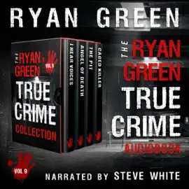 The Ryan Green True Crime Collection, Volume 9 (Unabridged)