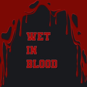 Wet in Blood