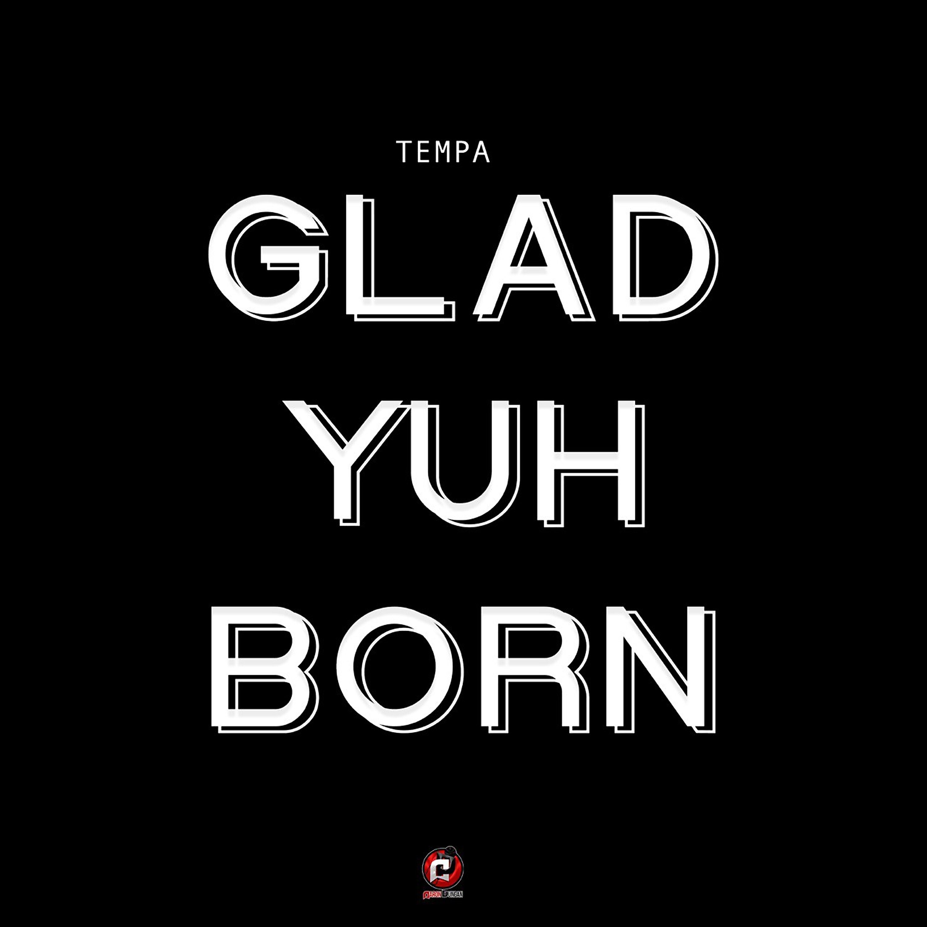 Glad Yuh Born - Single
