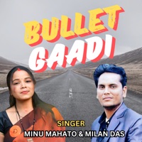 BULLET GAADI - Single - Minu Mahato & Milan Das