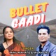 BULLET GAADI Single