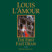 The First Fast Draw: A Novel (Unabridged) - Louis L'Amour Cover Art