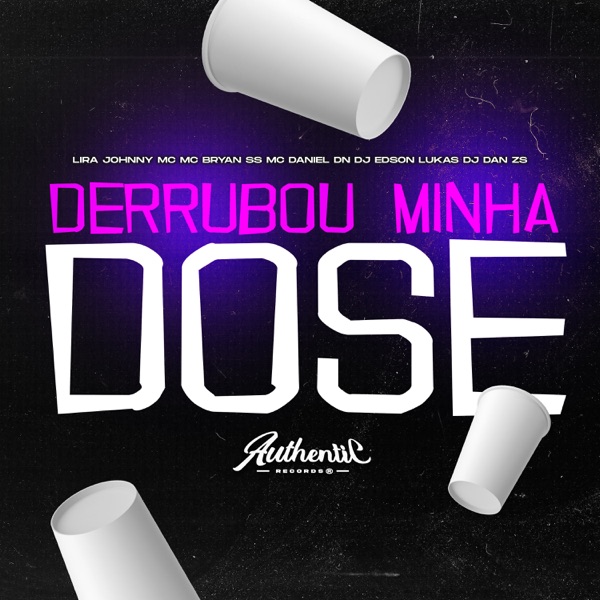 Derrubou Minha Dose (feat. Lira Johnny Mc & MC Daniel DN) - Single