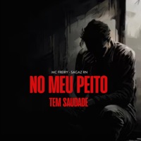 No Meu Peito Tem Saudade - Single - Mc Freiry & SAGAZ RN