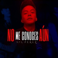 No Me Conoces Aún - Single - Gil Perez
