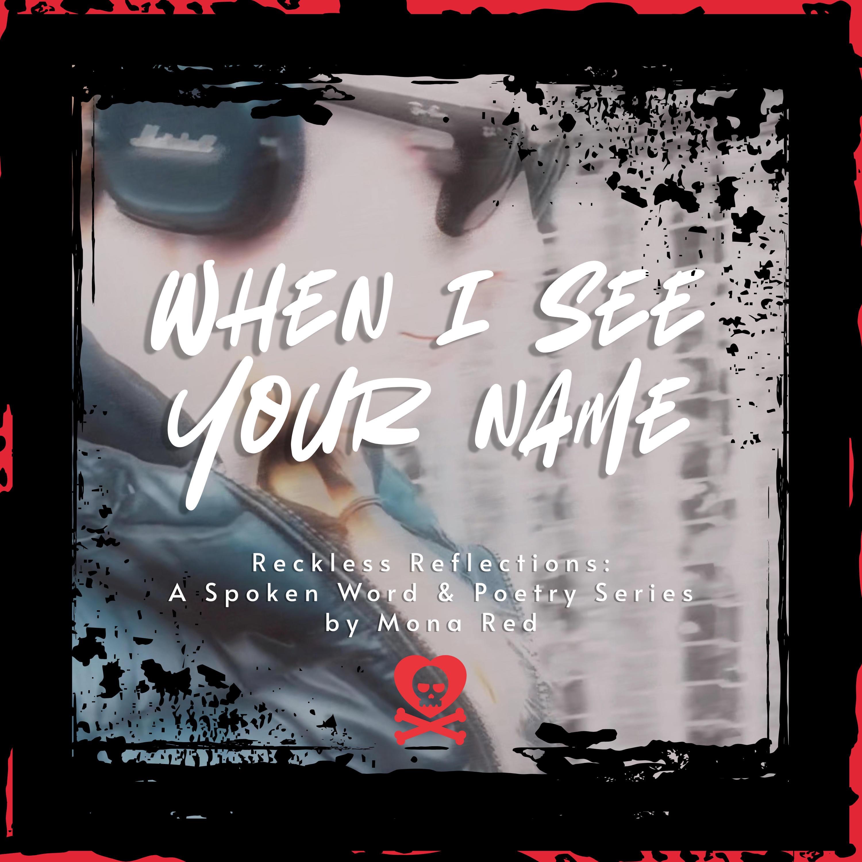When I See Your Name (Reckless Reflections Poetry Series) - Single