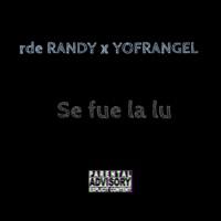 Se fue la lu (feat. Yofrangel) - Single - Rde Randy