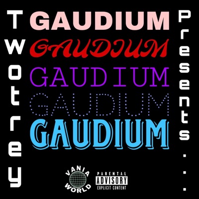 Twotrey Presents... GAUDIUM