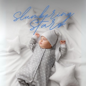 Slumbering Stars: Soft Sleep Music for Babies