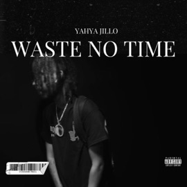 Waste No Time Yahya Jillo