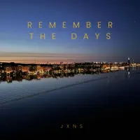 Remember the Days — JXNS