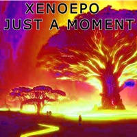 JUST A MOMENT - Single - XENOEPO