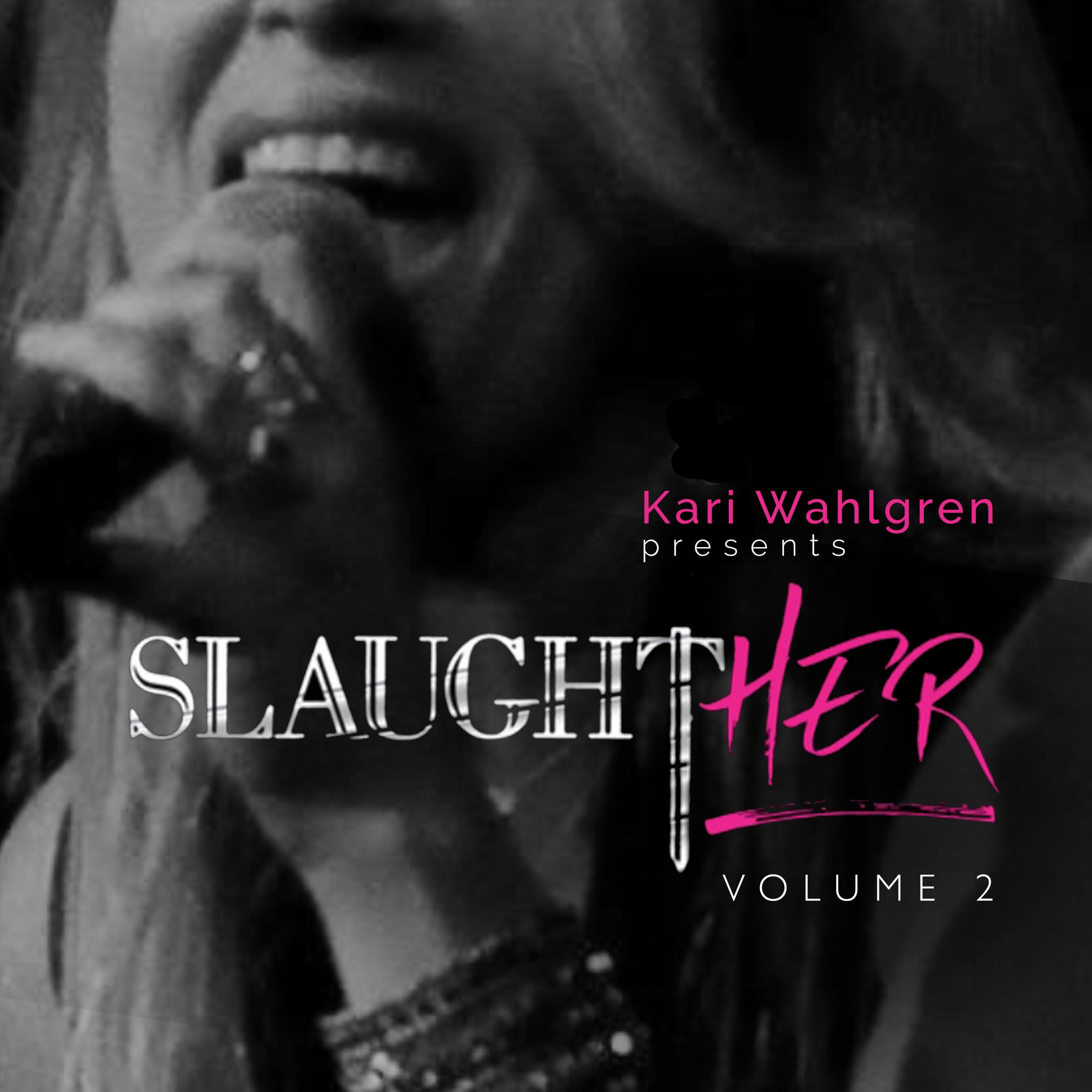 K**i Wahlgren Presents: SlaughtHER, V*l. 2