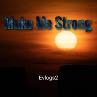 Make Me Strong - Single - Evlogs2