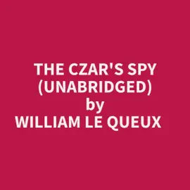THE CZAR'S SPY (UNABRIDGED)