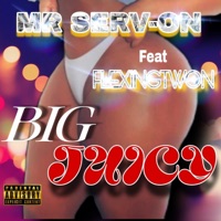 BIG JUICY (feat. Mr serv-on) - Single - Flexingtwon