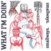 WHAT I\'M DOIN\'