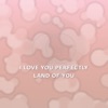 I Love You Perfectly