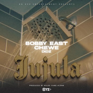 Jujula (feat. Chewe, Bobby East & Didz)