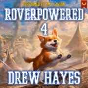Roverpowered 4: Tales of an Aspiring Alchemist (Unabridged) - Drew Hayes