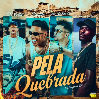 Pela Quebrada (feat. DJ Magrão do Btt, Mc Yoshida SP & MC Matheus da Capital) - Single