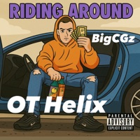 RIDING AROUND (feat. OT Helix) - Single - BigCGz