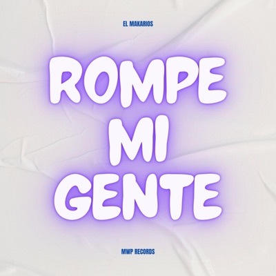 Rompe Mi Gente (feat. El Makarios) - Single