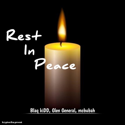 Rest in Peace (feat. Blaq kiDD, Glen General & Mcbubah) - Single